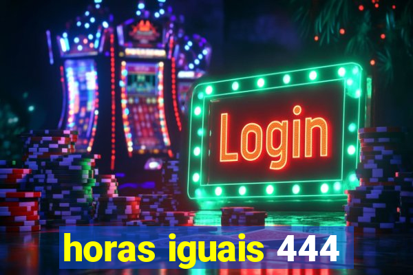 horas iguais 444